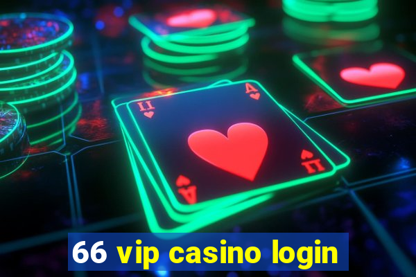 66 vip casino login